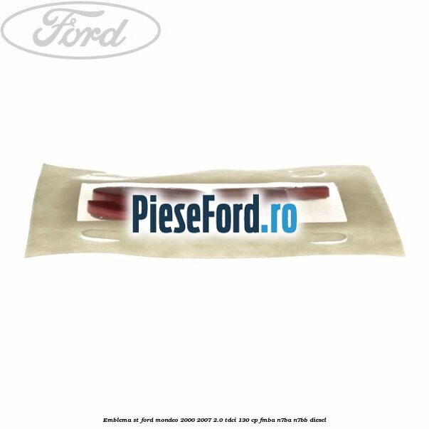 Emblema ST Ford Mondeo 2000-2007 2.0 TDCi 130 cp FMBA, N7BA, N7BB diesel