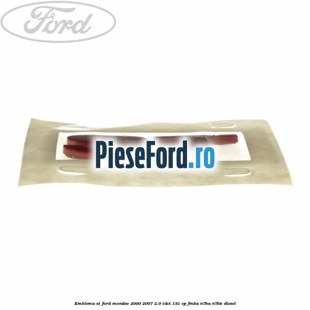 Emblema ST Ford Mondeo 2000-2007 2.0 TDCi 131 cp FMBA, N7BA, N7BB diesel