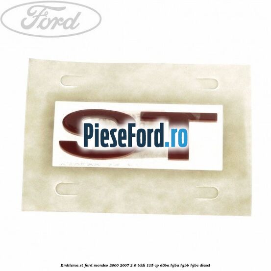 Emblema ST Ford Mondeo 2000-2007 2.0 TDDI 115 cp D6BA, HJBA, HJBB, HJBC diesel