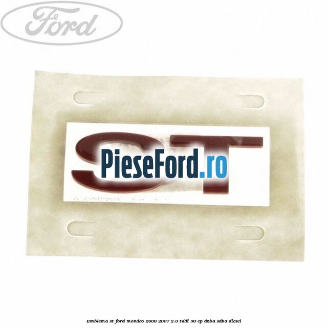 Emblema ST Ford Mondeo 2000-2007 2.0 TDDI 90 cp D5BA, SDBA diesel