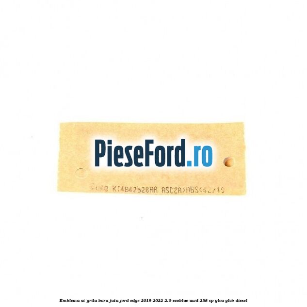 Emblema ST grila bara fata Ford Edge 2019-2022 2.0 EcoBlue AWD 238 cp Emblema ST grila bara fata Ford Edge 2019-2022 2.0 EcoBlue AWD 238 cp YLCA, YLCB diesel