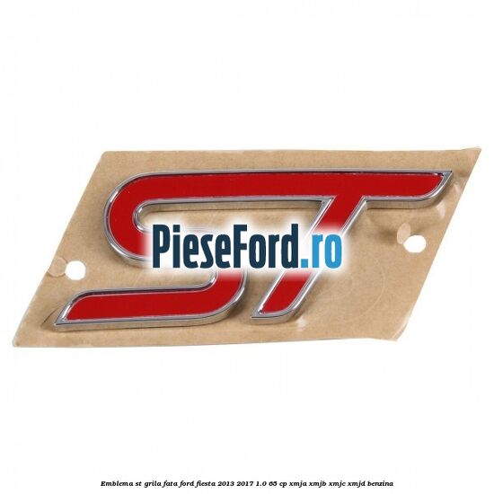 Emblema ST, grila fata Ford Fiesta 2013-2017 1.0 65 cp XMJA, XMJB, XMJC, XMJD benzina