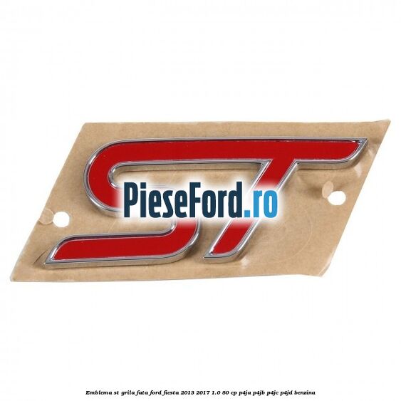 Emblema ST, grila fata Ford Fiesta 2013-2017 1.0 80 cp P4JA, P4JB, P4JC, P4JD benzina