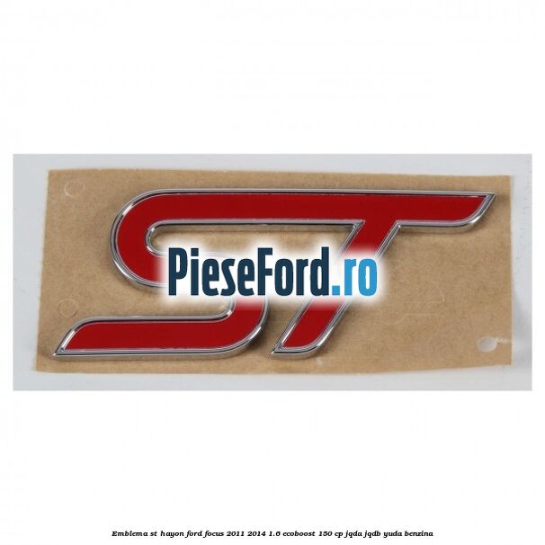 Emblema ST hayon Ford Focus 2011-2014 1.6 EcoBoost 150 cp JQDA, JQDB, YUDA benzina