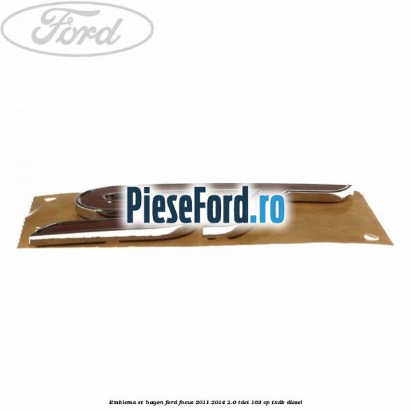Emblema ST hayon Ford Focus 2011-2014 2.0 TDCi 163 cp TXDB diesel