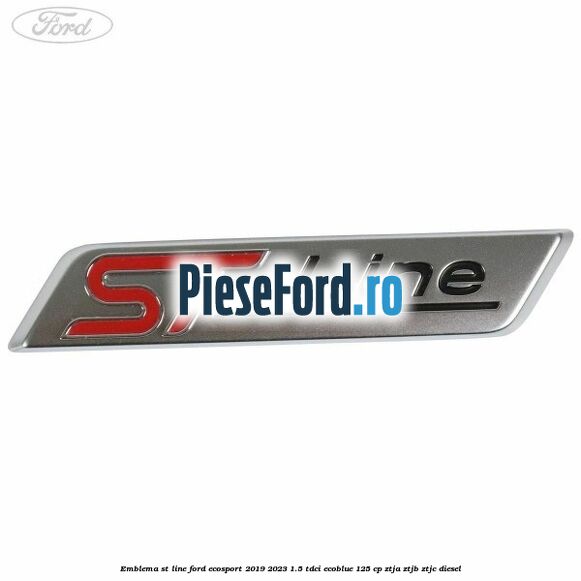 Emblema ST line Ford EcoSport 2019-2023 1.5 TDCi EcoBlue 125 cp ZTJA, ZTJB, ZTJC diesel