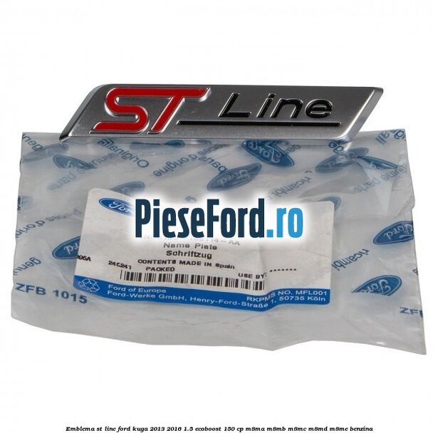 Emblema ST line Ford Kuga 2013-2016 1.5 EcoBoost 150 cp M8MA, M8MB, M8MC, M8MD, M8ME benzina