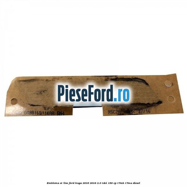 Emblema ST line Ford Kuga 2016-2018 2.0 TDCi 150 cp T7MB, T7MA diesel