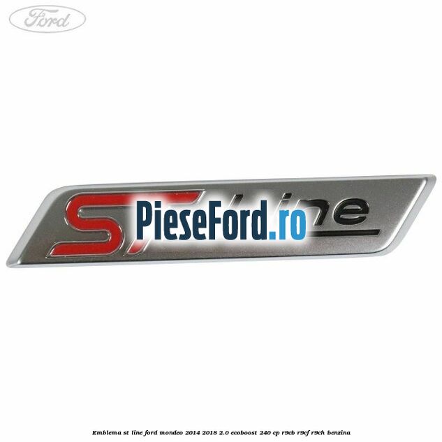 Emblema ST line Ford Mondeo 2014-2018 2.0 EcoBoost 240 cp R9CB, R9CF, R9CH benzina