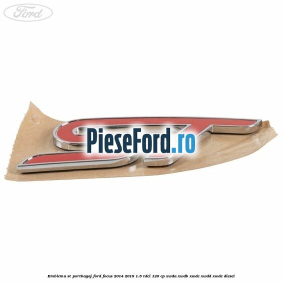 Emblema ST portbagaj Ford Focus 2014-2018 1.5 TDCi 120 cp Emblema ST portbagaj Ford Focus 2014-2018 1.5 TDCi 120 cp XWDA, XWDB, XWDC, XWDD, XWDE diesel