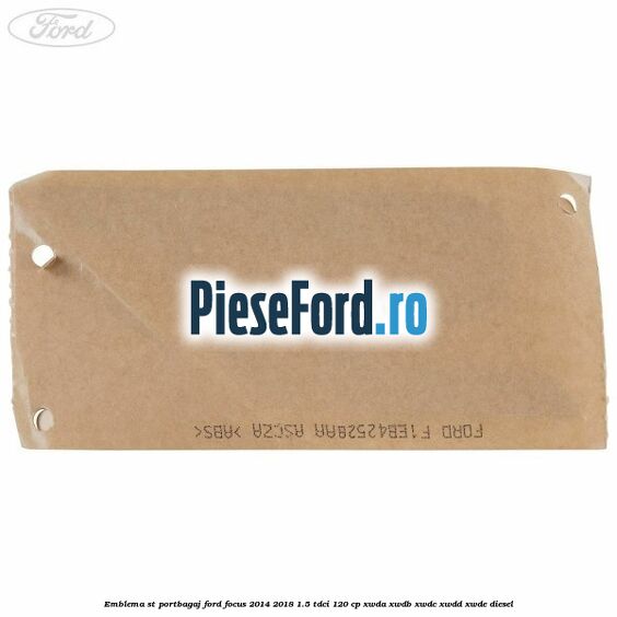 Emblema ST portbagaj Ford Focus 2014-2018 1.5 TDCi 120 cp Emblema ST portbagaj Ford Focus 2014-2018 1.5 TDCi 120 cp XWDA, XWDB, XWDC, XWDD, XWDE diesel