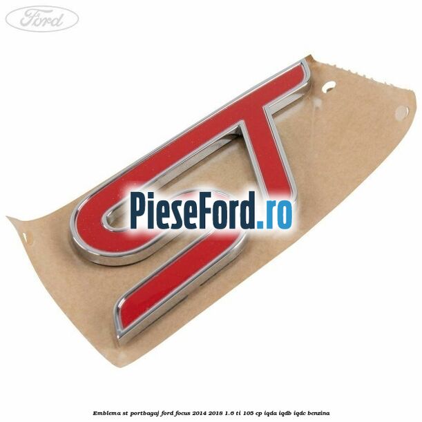 Emblema ST portbagaj Ford Focus 2014-2018 1.6 Ti 105 cp IQDA, IQDB, IQDC benzina