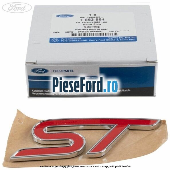 Emblema ST portbagaj Ford Focus 2014-2018 1.6 Ti 125 cp PNDA, PNDD benzina