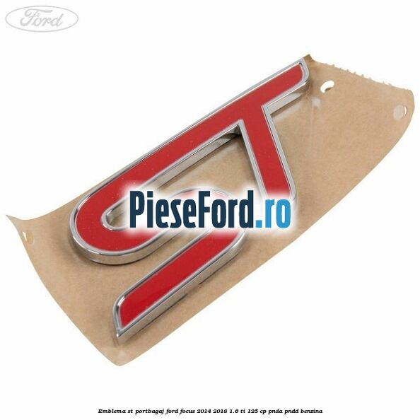 Emblema ST portbagaj Ford Focus 2014-2018 1.6 Ti 125 cp PNDA, PNDD benzina