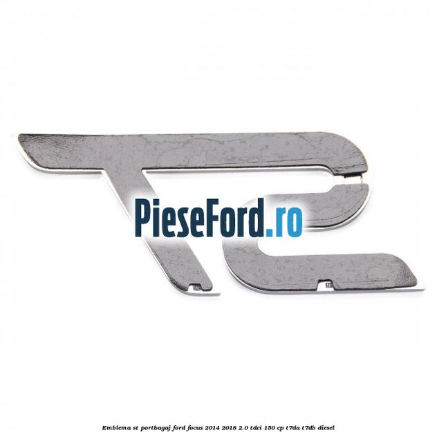 Emblema ST portbagaj Ford Focus 2014-2018 2.0 TDCi 150 cp T7DA, T7DB diesel