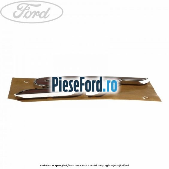 Emblema ST, spate Ford Fiesta 2013-2017 1.5 TDCi 75 cp UGJC, XUJA, XUJB diesel