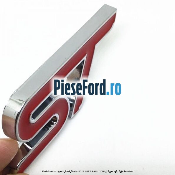 Emblema ST, spate Ford Fiesta 2013-2017 1.6 Ti 105 cp IQJA, IQJC, IQJE benzina
