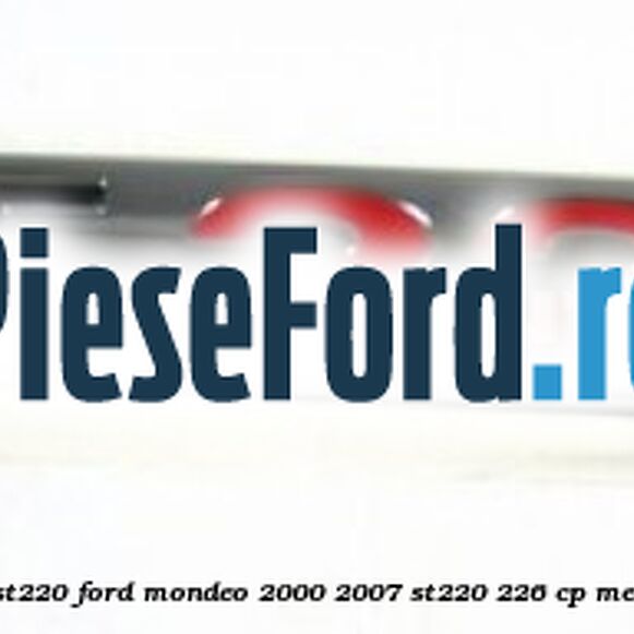 Emblema ST220 Ford Mondeo 2000-2007 ST220 226 cp MEBA benzina