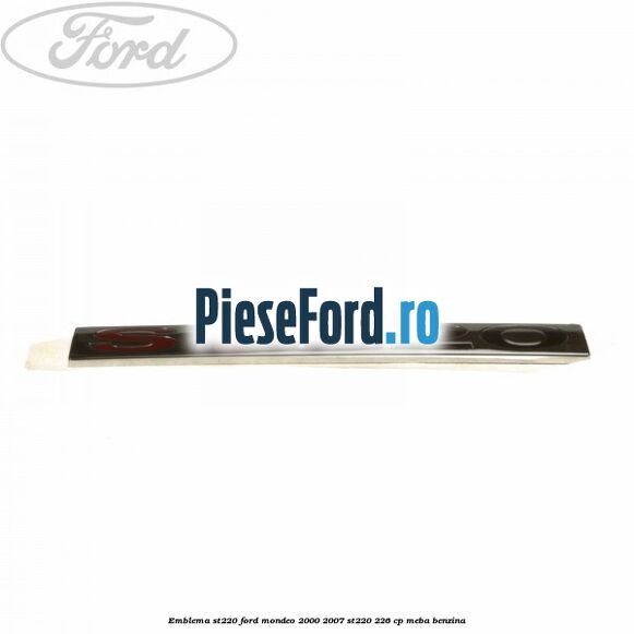 Emblema ST220 Ford Mondeo 2000-2007 ST220 226 cp MEBA benzina
