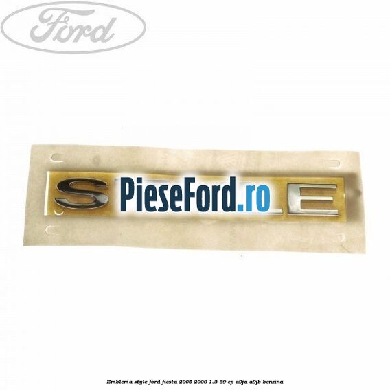 Emblema Style Ford Fiesta 2005-2008 1.3 69 cp A9JA, A9JB benzina