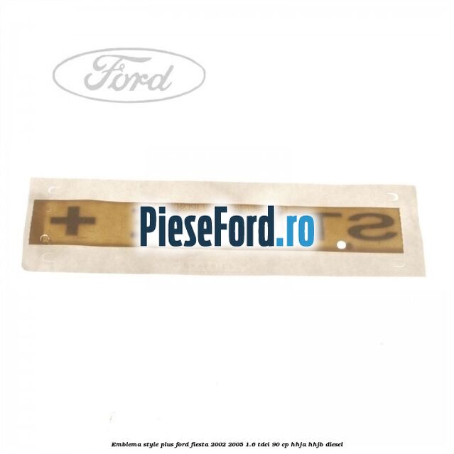 Emblema STYLE plus Ford Fiesta 2002-2005 1.6 TDCi 90 cp HHJA, HHJB diesel