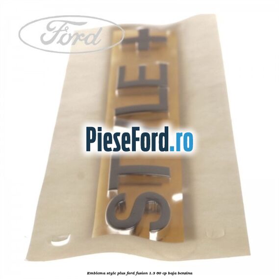 Emblema STYLE plus Ford Fusion 1.3 60 cp BAJA benzina
