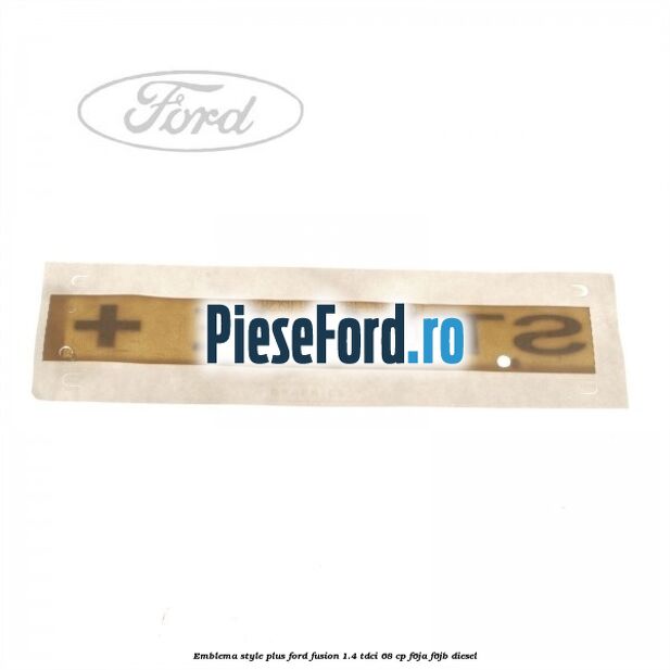 Emblema STYLE plus Ford Fusion 1.4 TDCi 68 cp F6JA, F6JB diesel
