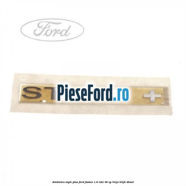 Emblema STYLE plus Ford Fusion 1.6 TDCi 90 cp HHJA, HHJB diesel