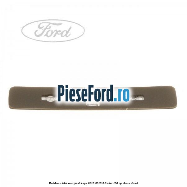 Emblema TDCI AWD Ford Kuga 2013-2016 2.0 TDCi 136 cp UKMA diesel