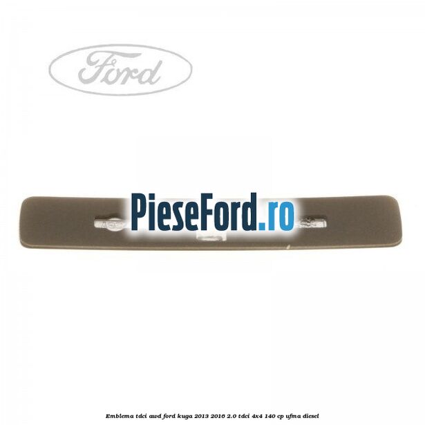 Emblema TDCI AWD Ford Kuga 2013-2016 2.0 TDCi 4x4 140 cp UFMA diesel