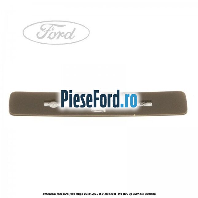 Emblema TDCI AWD Ford Kuga 2016-2018 2.0 EcoBoost 4x4 230 cp Emblema TDCI AWD Ford Kuga 2016-2018 2.0 EcoBoost 4x4 230 cp C20HDTX benzina