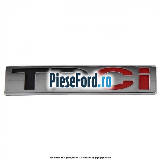 Emblema TDCi Ford Fusion 1.4 TDCi 68 cp