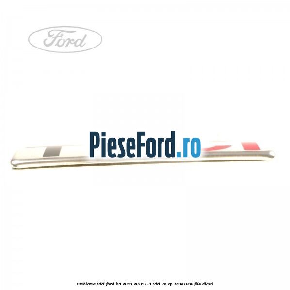 Emblema TDCI Ford Ka 2009-2016 1.3 TDCi 75 cp 169A1000, FD4 diesel