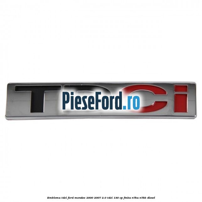 Emblema TDCi Ford Mondeo 2000-2007 2.0 TDCi 130 cp