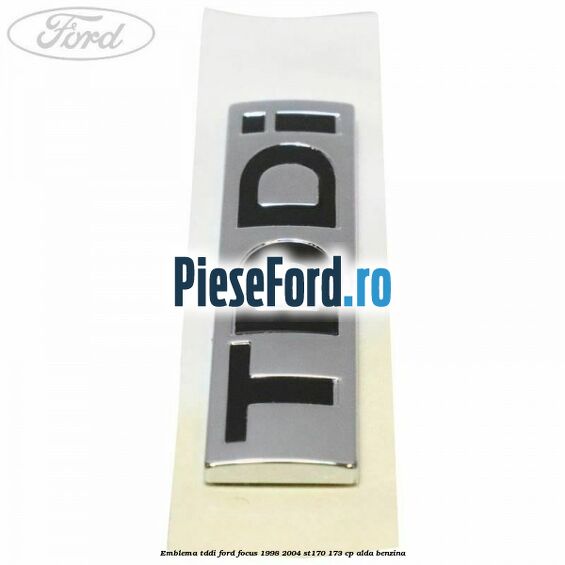 Emblema TDDI Ford Focus 1998-2004 ST170 173 cp ALDA benzina