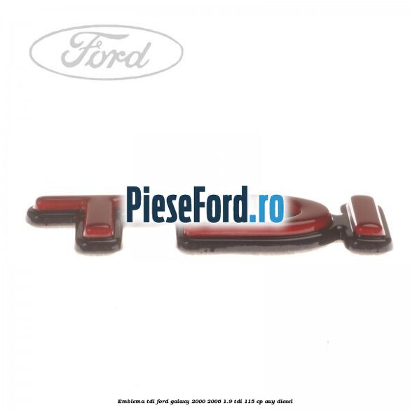 Emblema TDi Ford Galaxy 2000-2006 1.9 TDI 115 cp AUY diesel
