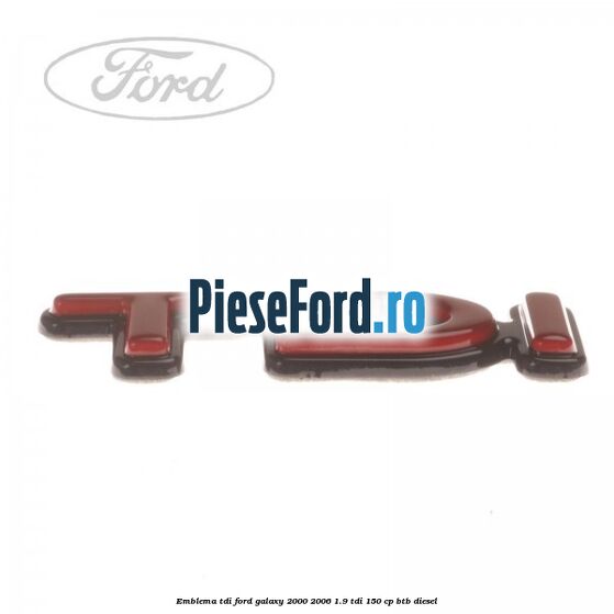 Emblema TDi Ford Galaxy 2000-2006 1.9 TDI 150 cp BTB diesel