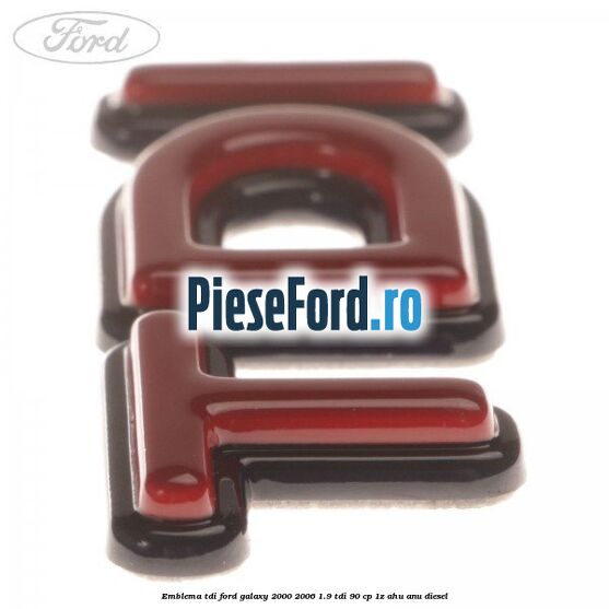 Emblema TDi Ford Galaxy 2000-2006 1.9 TDI 90 cp 1Z, AHU, ANU diesel