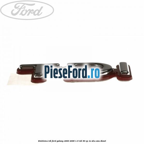 Emblema TDI Ford Galaxy 2000-2006 1.9 TDI 90 cp 1Z, AHU, ANU diesel