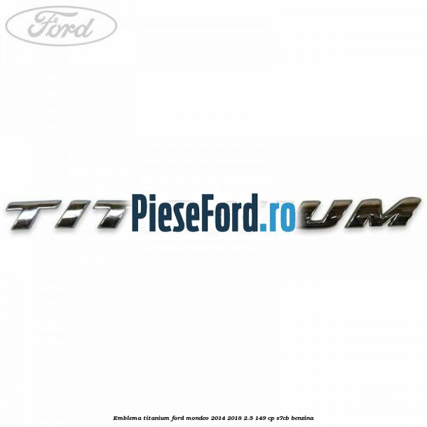 Emblema Titanium Ford Mondeo 2014-2018 2.5 149 cp