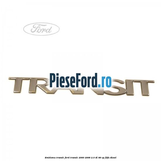 Emblema Transit Ford Transit 2000-2006 2.0 DI 86 cp F3FA diesel