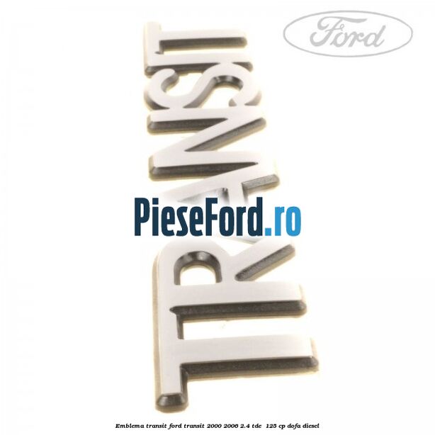 Emblema Transit Ford Transit 2000-2006 2.4 TDE  125 cp DOFA diesel