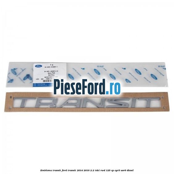 Emblema Transit Ford Transit 2014-2018 2.2 TDCi RWD 125 cp CYR5, USR6 diesel