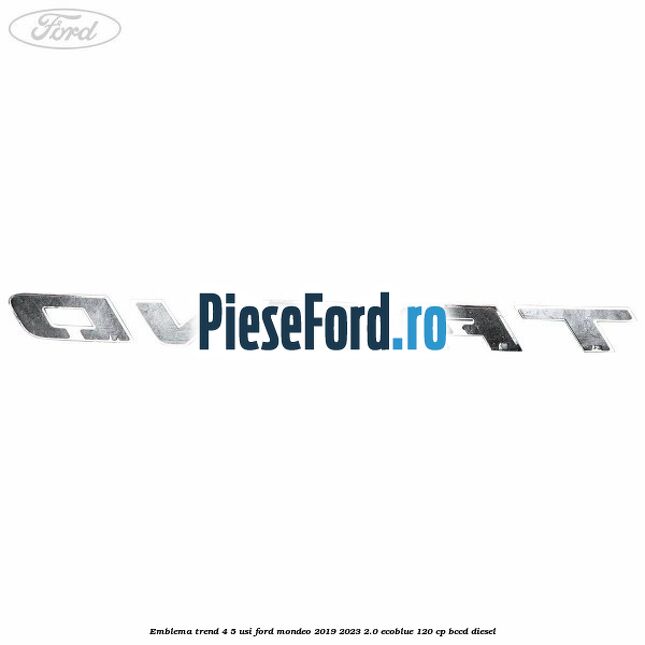 Emblema Trend 4/5 usi Ford Mondeo 2019-2023 2.0 EcoBlue 120 cp BCCD diesel