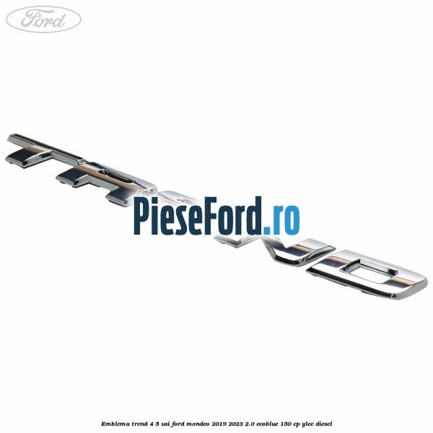 Emblema Trend 4/5 usi Ford Mondeo 2019-2023 2.0 EcoBlue 150 cp YLCC diesel