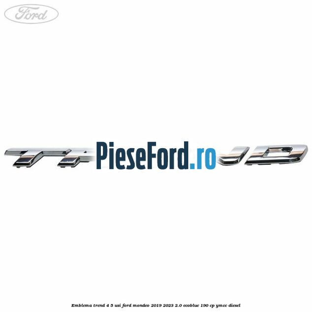 Emblema Trend 4/5 usi Ford Mondeo 2019-2023 2.0 EcoBlue 190 cp YMCC diesel