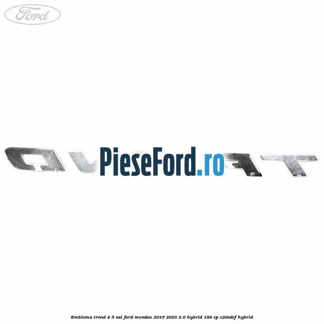 Emblema Trend 4/5 usi Ford Mondeo 2019-2023 2.0 Hybrid 188 cp C20EDEF hybrid