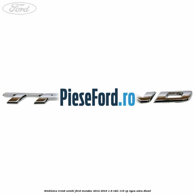 Emblema Trend combi Ford Mondeo 2014-2018 1.6 TDCi 115 cp NGCA, U3CA diesel