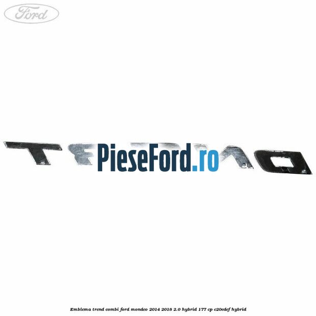 Emblema Trend combi Ford Mondeo 2014-2018 2.0 Hybrid 177 cp C20EDEF hybrid