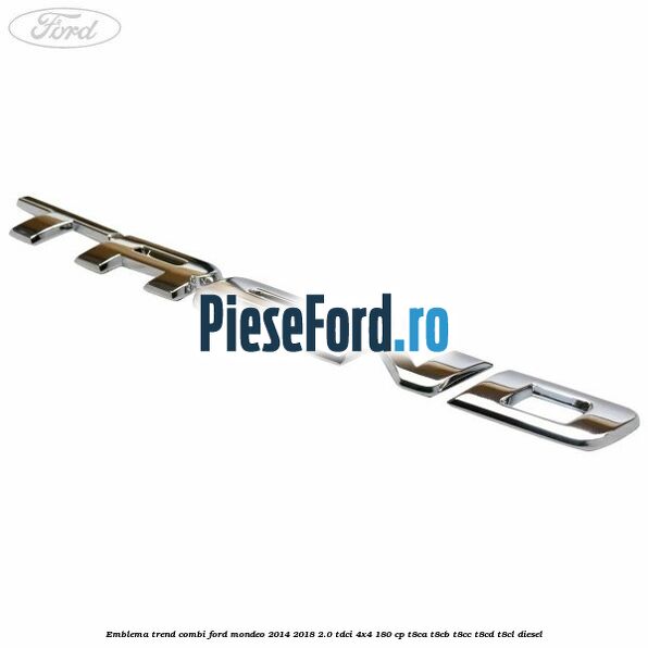 Emblema Trend combi Ford Mondeo 2014-2018 2.0 TDCi 4x4 180 cp Emblema Trend combi Ford Mondeo 2014-2018 2.0 TDCi 4x4 180 cp T8CA, T8CB, T8CC, T8CD, T8CL diesel
